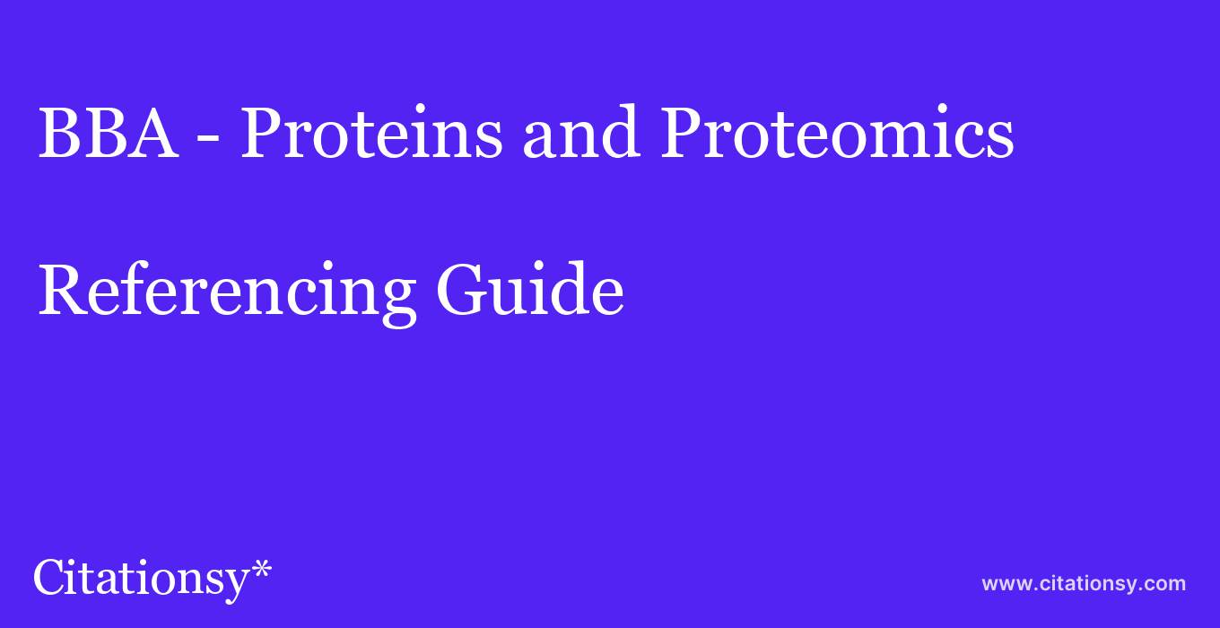 cite BBA - Proteins and Proteomics  — Referencing Guide